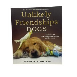 EUC - DOGS: Unlikely Friendships by Jennifer S. Holland